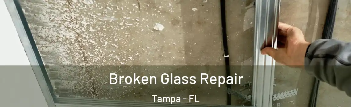 Broken Glass Repair Tampa - FL