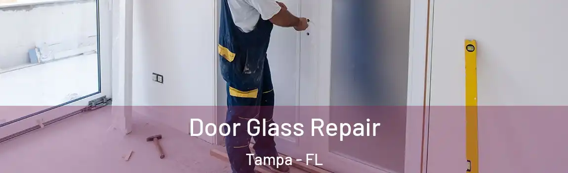 Door Glass Repair Tampa - FL