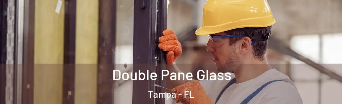 Double Pane Glass Tampa - FL