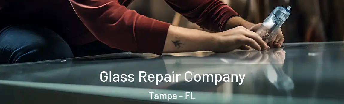 Glass Repair Company Tampa - FL